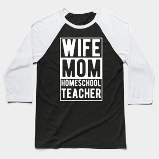 wife mom homeschool teacher Baseball T-Shirt